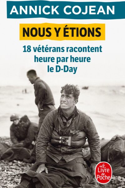 NOUS Y ETIONS - 18 VETERANS RACONTENT HEURE PAR HEURE LE D-DAY