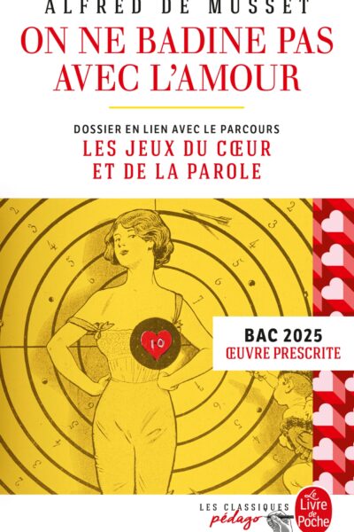 ON NE BADINE PAS AVEC L'AMOUR (EDITION PEDAGOGIQUE) - BAC 2025