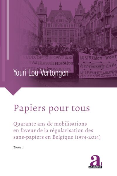 PAPIERS POUR TOUS - QUARANTE ANS DE MOBILISATIONS EN FAVEUR DE LA REGULARISATION DES SANS-PAPIERS EN