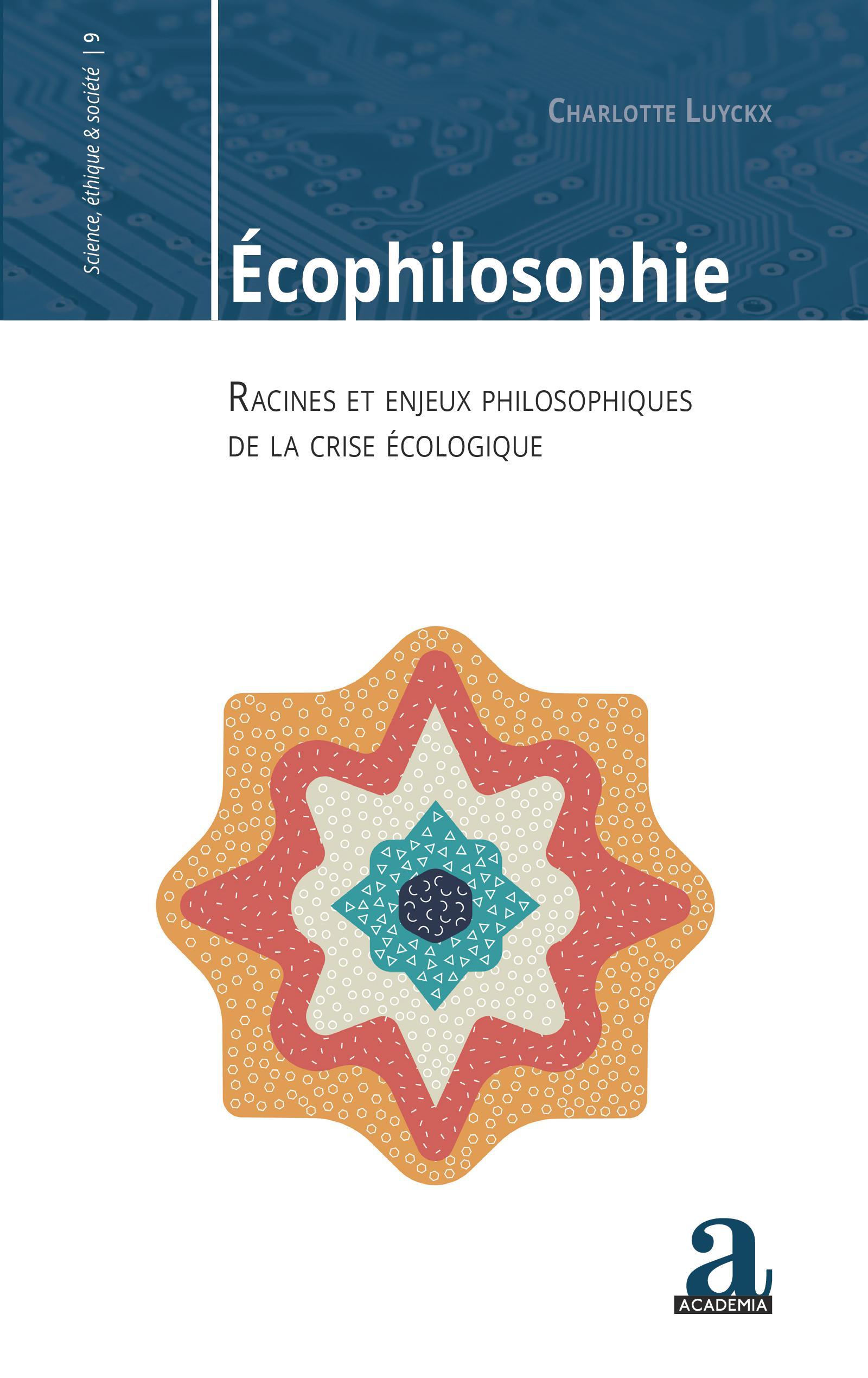 ECOPHILOSOPHIE - RACINES ET ENJEUX PHILOSOPHIQUES DE LA CRISE ECOLOGIQUE