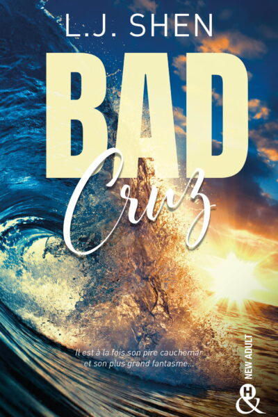 BAD CRUZ - LA NOUVELLE ROMANCE NEW ADULT DE L.J. SHEN, L'AUTRICE DES BOSTON BELLES