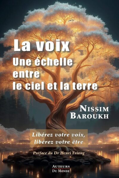 LA VOIX - UNE ECHELLE ENTRE LE CIEL ET LA TERRE : LIBEREZ VOTRE VOIX, LIBEREZ VOTRE ETRE