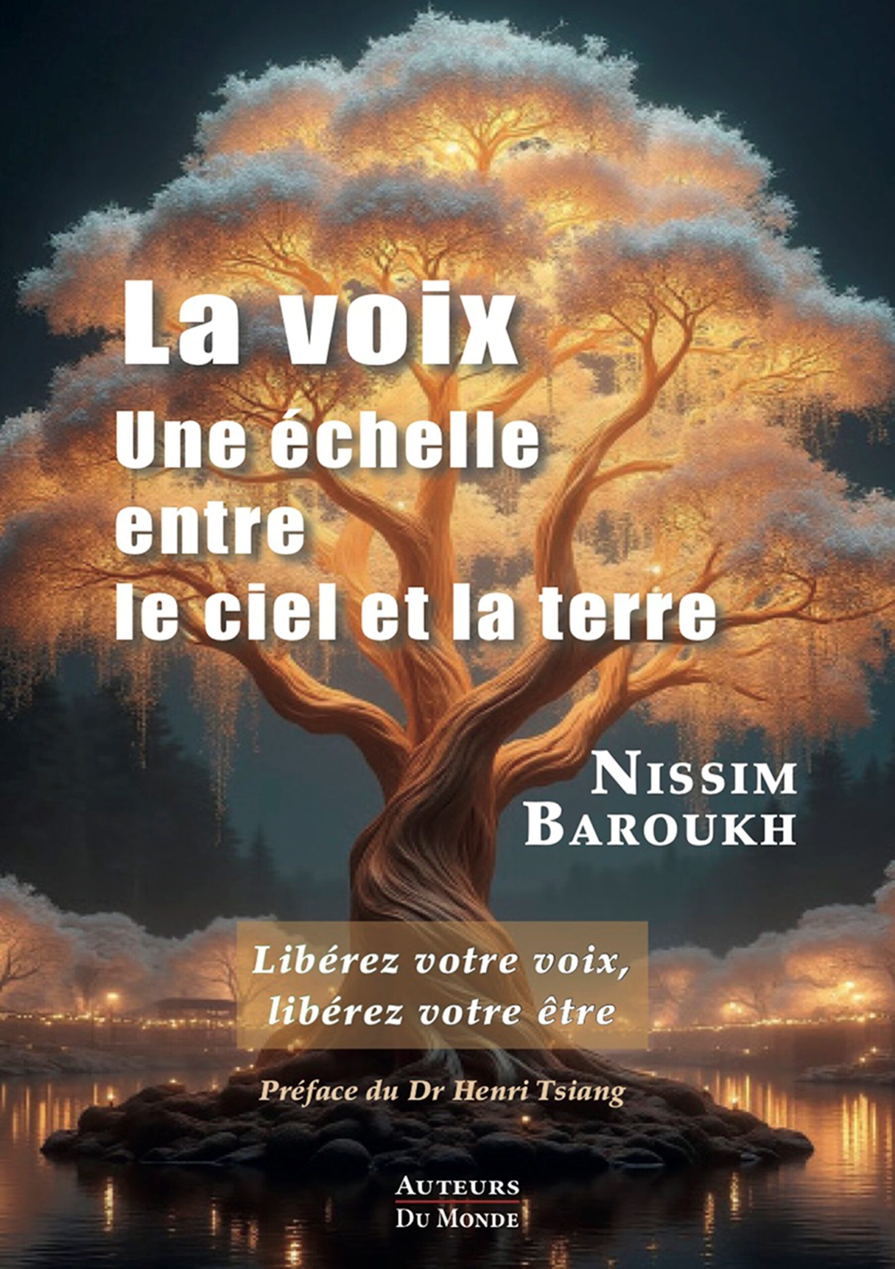 LA VOIX - UNE ECHELLE ENTRE LE CIEL ET LA TERRE : LIBEREZ VOTRE VOIX, LIBEREZ VOTRE ETRE