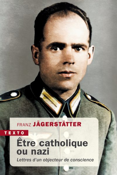 ÊTRE CATHOLIQUE OU NAZI LETTRES D'UN OBJECTEUR DE CONSCIENCE