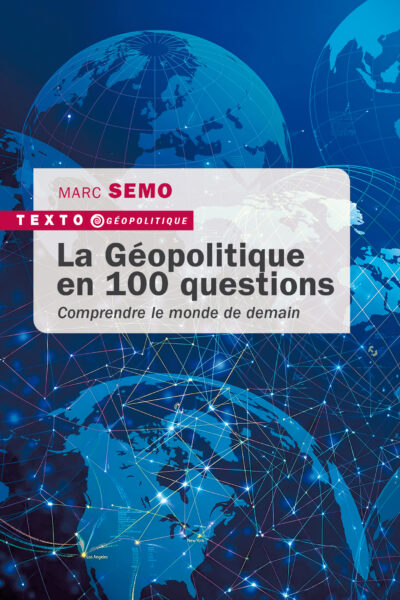 LA GEOPOLITIQUE EN 100 QUESTIONS
