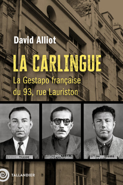 LA CARLINGUE - LA GESTAPO FRANCAISE DU 93 RUE LAURISTON