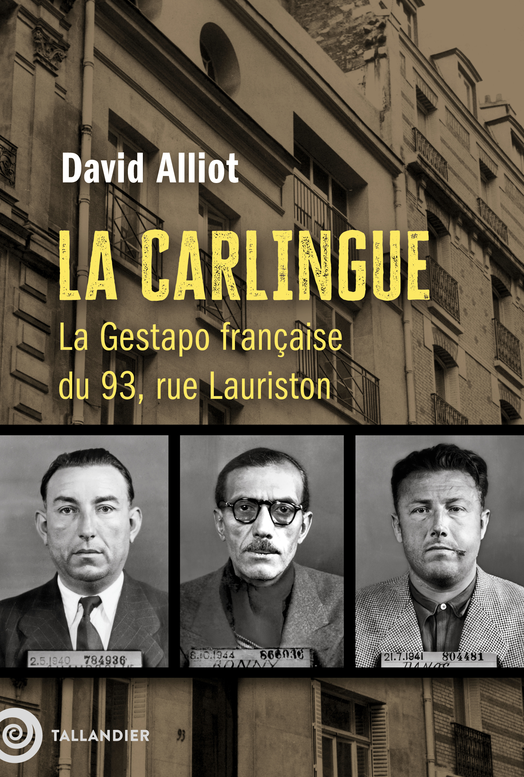 LA CARLINGUE - LA GESTAPO FRANCAISE DU 93 RUE LAURISTON