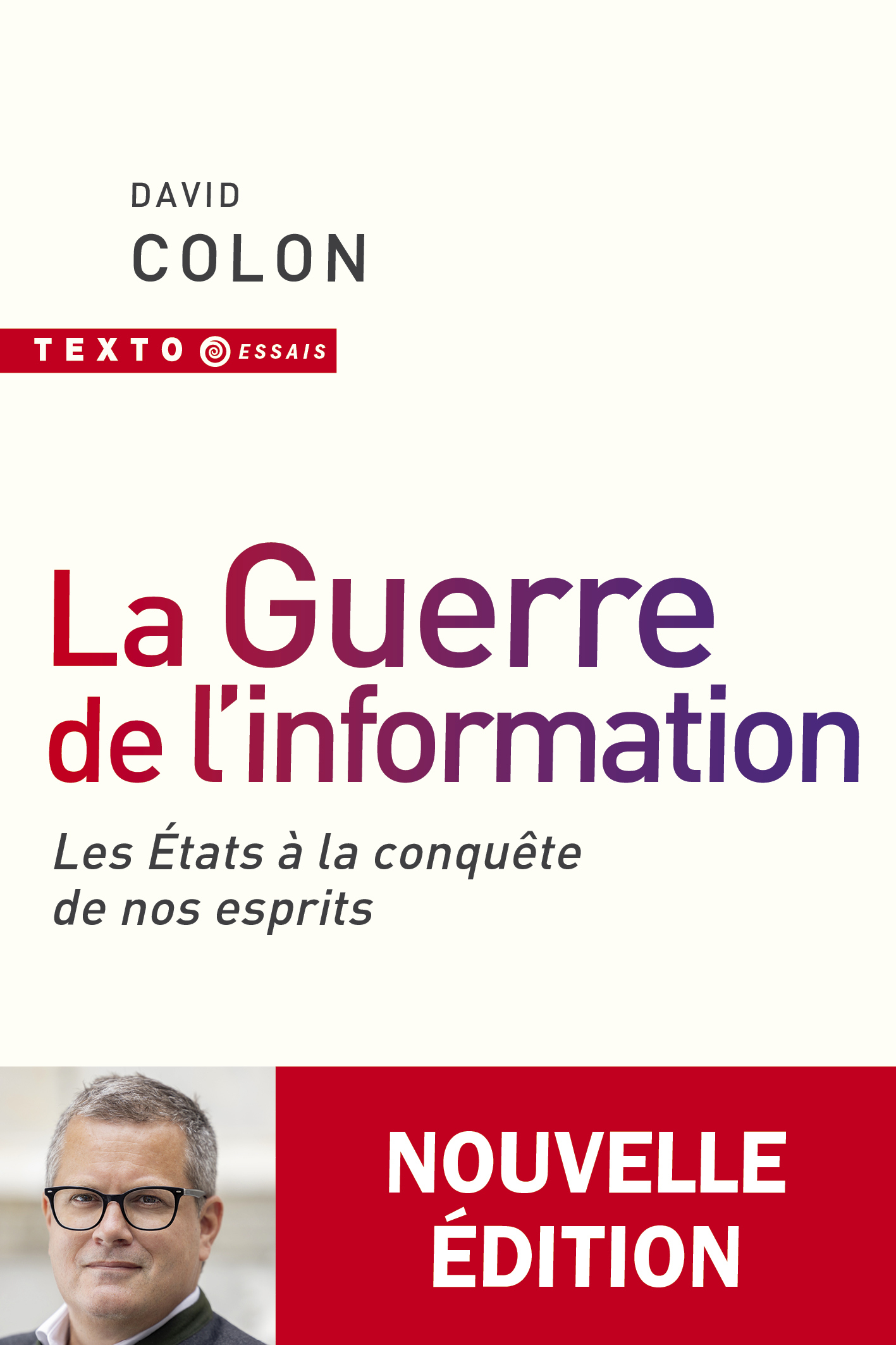 LA GUERRE DE L'INFORMATION - LES ETATS A LA CONQUÊTE DE NOS ESPRITS