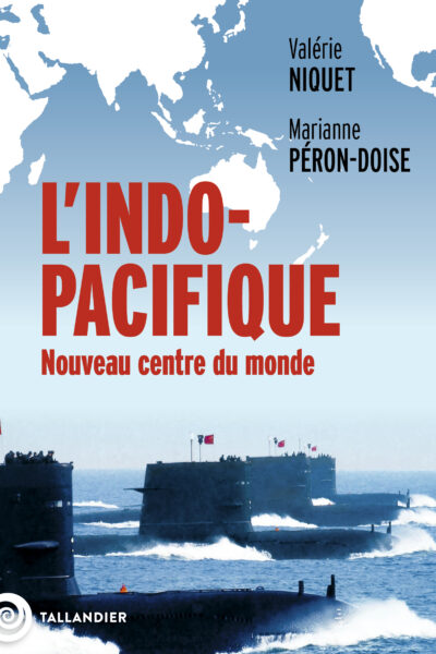 L'INDO-PACIFIQUE - NOUVEAU CENTRE DU MONDE