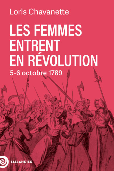 LES FEMMES ENTRENT EN REVOLUTION 5-6 OCTOBRE 1789