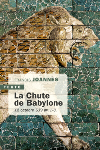 LA CHUTE DE BABYLONE - 12 OCTOBRE 539 AV. J.-C.