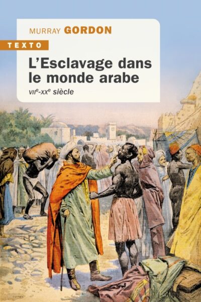 L'ESCLAVAGE DANS LE MONDE ARABE VIIE-XXE SIECLE
