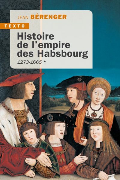 HISTOIRE DE L'EMPIRE DES HABSBOURG T1 - 1273-1665