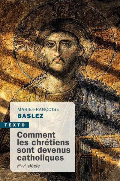 COMMENT LES CHRETIENS SONT DEVENUS CATHOLIQUES - IER-VE SIECLE