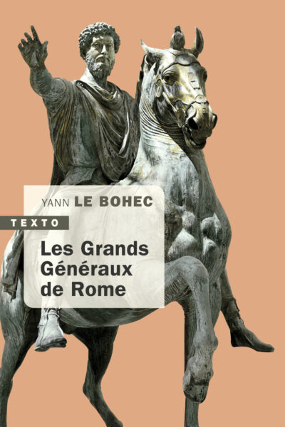 LES GRANDS GENERAUX DE ROME - YANN LE BOHEC