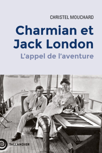 CHARMIAN ET JACK LONDON L APPEL DE L AVENTURE