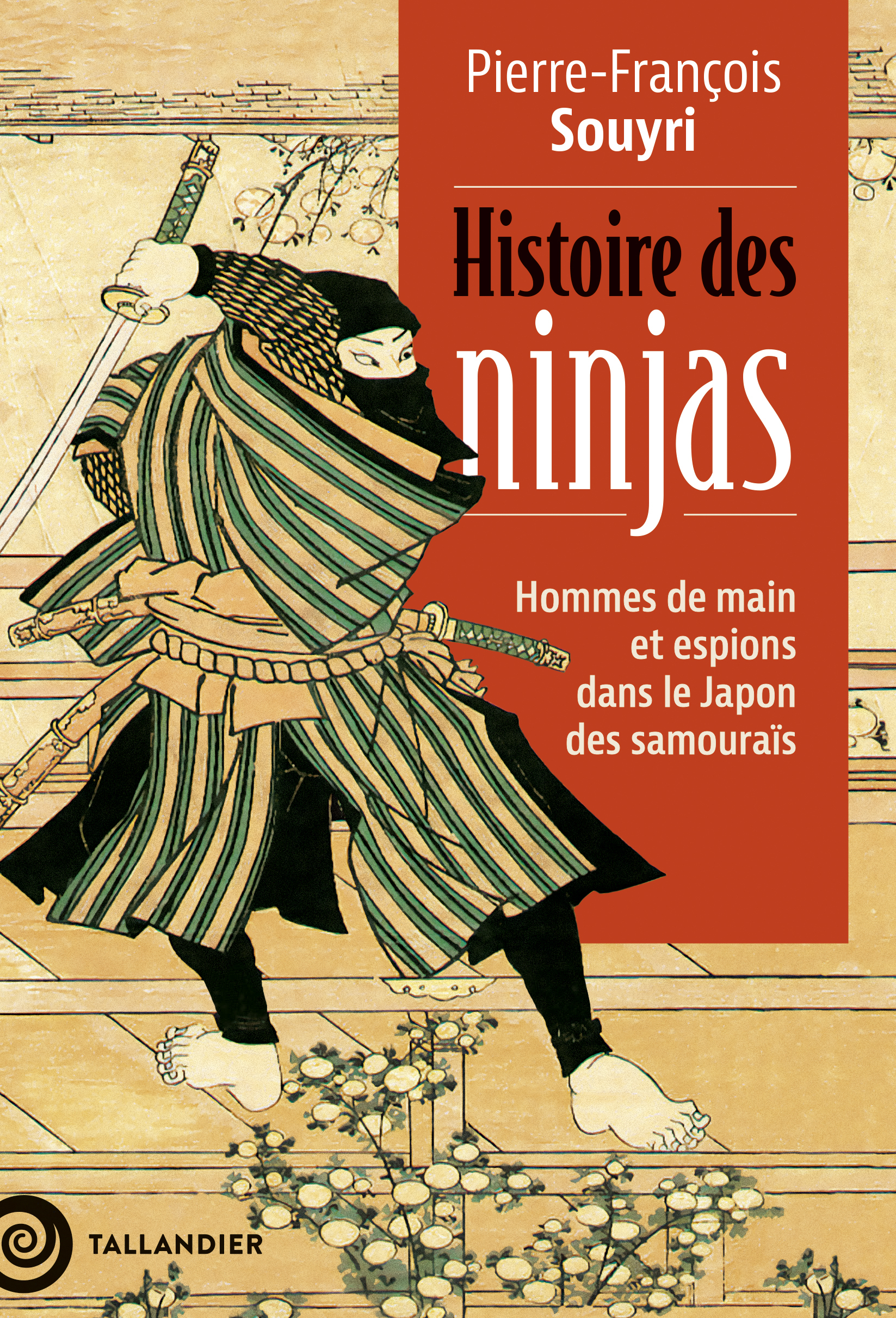 HISTOIRE DES NINJAS - HOMMES DE MAIN ET ESPIONS DANS LE JAPON DES SAMOURAÏS