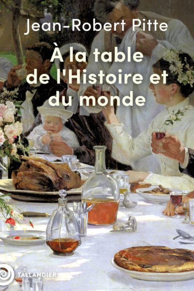 A LA TABLE DE L'HISTOIRE ET DU MONDE