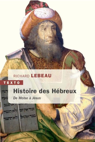 UNE HISTOIRE DES HEBREUX DE MOISE A JESUS