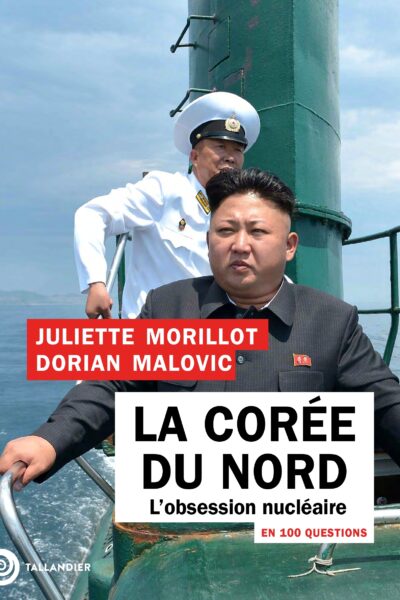 LA COREE DU NORD EN 100 QUESTIONS - L'OBSESSION NUCLEAIRE