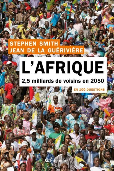 L'AFRIQUE EN 100 QUESTIONS - 2,5 MILLIARS DE VOISINS EN 2050