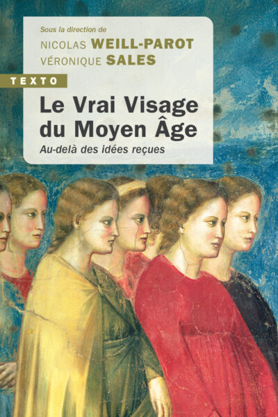 LE VRAI VISAGE DU MOYEN ÂGE - AU-DELA DES IDEES RECUES