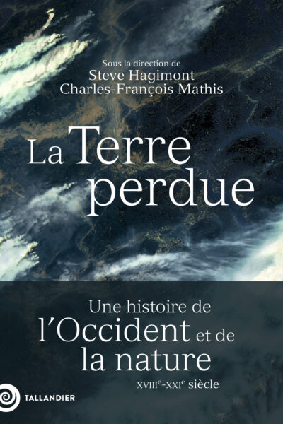 LA TERRE PERDUE - UNE HISTOIRE DE L'OCCIDENT ET DE LA NATURE