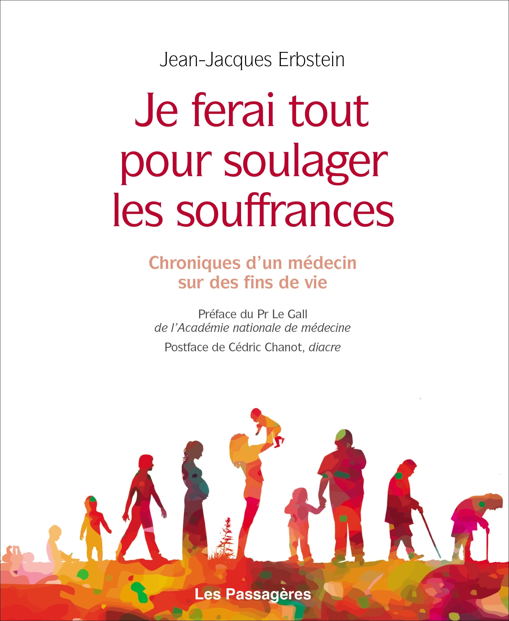 JE FERAI TOUT POUR SOULAGER LES SOUFFRANCES - CHRONIQUES D'UN MEDECIN SUR DES FINS DE VIE