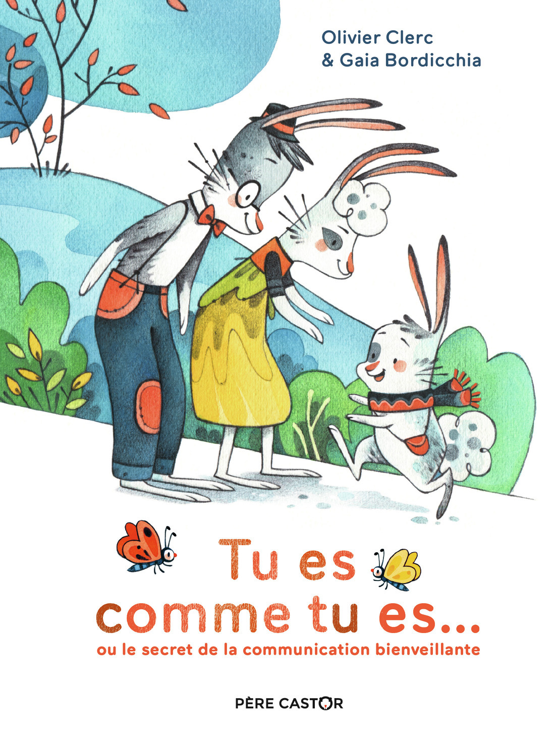 TU ES COMME TU ES... OU LE SECRET DE LA COMMUNICATION BIENVEILLANTE