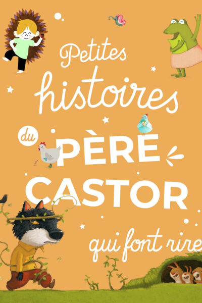 PETITES HISTOIRES DU PERE CASTOR QUI FONT RIRE