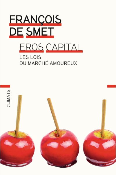 EROS CAPITAL - LES LOIS DU MARCHÉ AMOUREUX