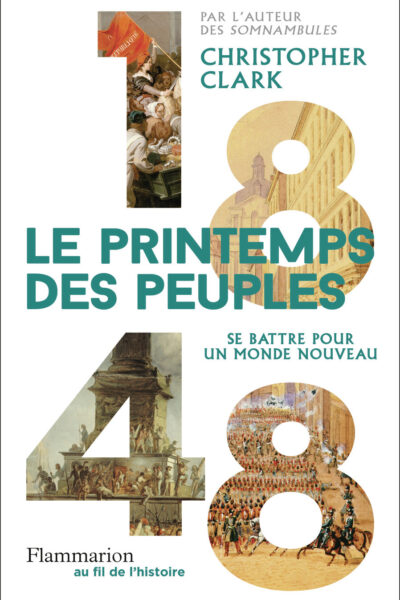 1848 - LE PRINTEMPS DES PEUPLES - COMBATTRE POUR UN MONDE NOUVEAU
