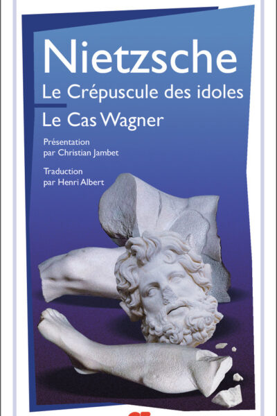 LE CREPUSCULE DES IDOLES / LE CAS WAGNER