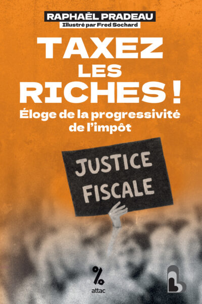 TAXEZ LES RICHES ! ELOGE DE LA PROGRESSIVITE DE L'IMPÔT