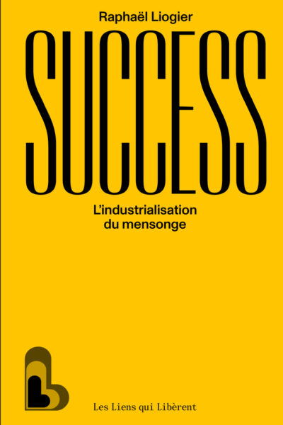 SUCCES L INDUSTRIALISATION DU MENSONGE