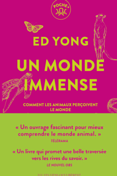 UN MONDE IMMENSE - COMMENT LES ANIMAUX PERCOIVENT LE MONDE