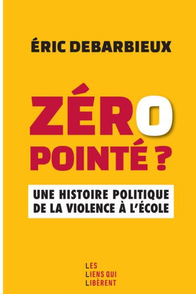 ZERO POINTE UNE HISTOIRE POLITIQUE DE LA VIOLENCE A L ECOLE