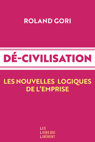 DE-CIVILISATION LES NOUVELLES LOGIQUES DE L EMPRISE
