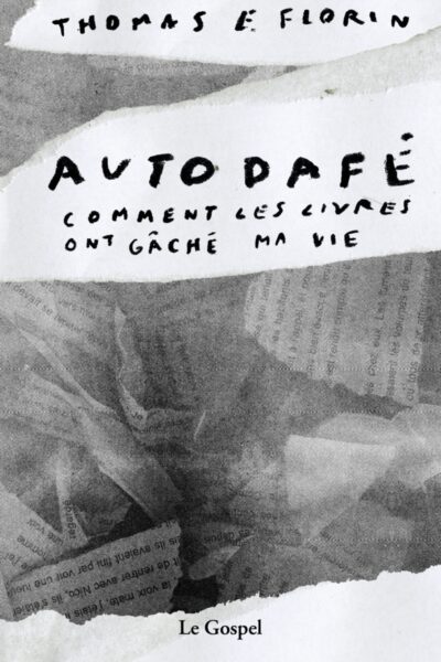 AUTODAFE - COMMENT LES LIVRES ONT GACHE MA VIE