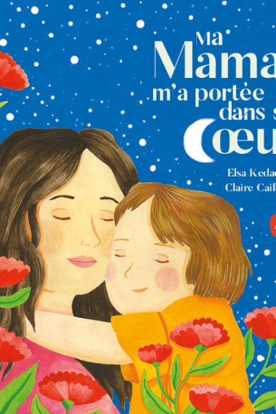 MA MAMAN M'A PORTEE DANS SON COEUR