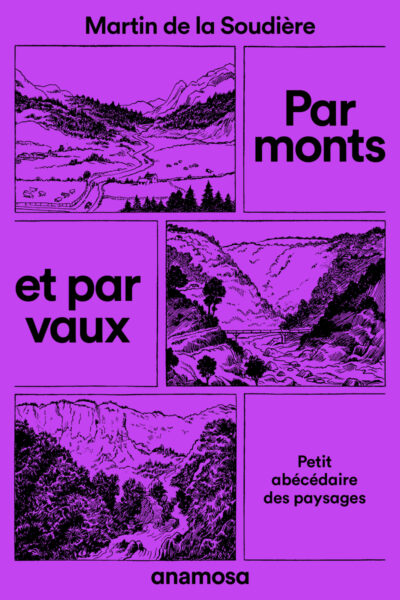 PAR MONTS ET PAR VAUX - PETIT ABECEDAIRE DES PAYSAGES