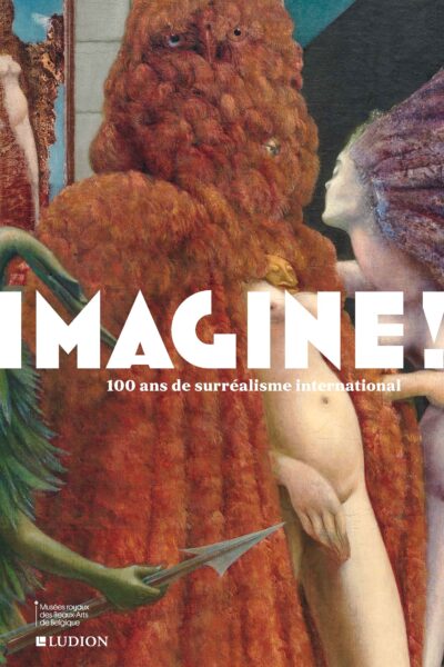 IMAGINE! 100 ANS DE SURREALISME INTERNATIONAL
