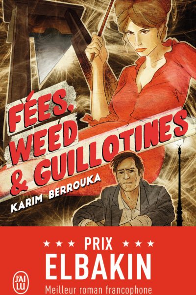 FÉES, WEED ET GUILLOTINES - PETITE FANTAISIE PLEINE D'URBANITE