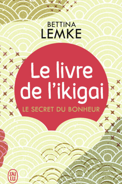LE LIVRE DE L'IKIGAI LE SECRET DU BONHEUR