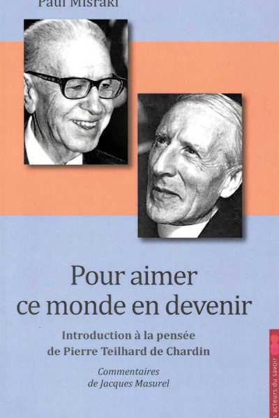 POUR AIMER CE MONDE EN DEVENIR  TEILHARD EN CLAIR