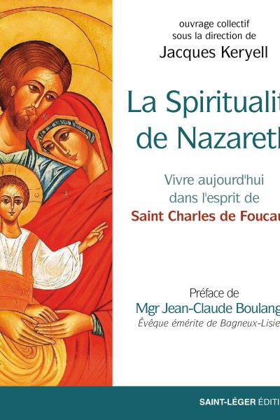 LA SPIRITUALITE DE NAZARETH VIVRE AUJOURD'HUI DANS L'ESPRIT DE SAINT CHARLES DE FOUCAULD