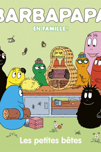 BARBAPAPA - EN FAMILLE ! - LES PETITES BÊTES