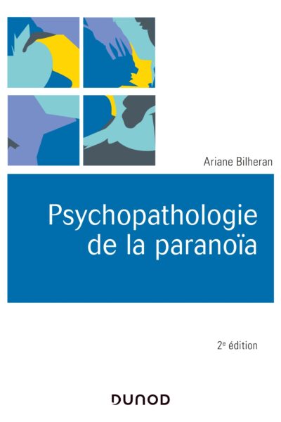 PSYCHOPATHOLOGIE DE LA PARANOIA 2E ED.
