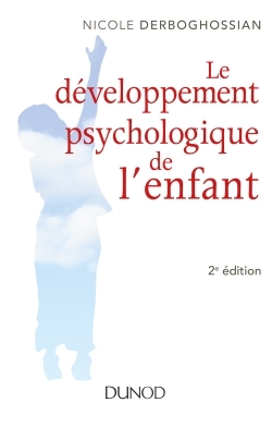 LE DEVELOPPEMENT PSYCHOLOGIQUE DE L'ENFANT - 2E ED.