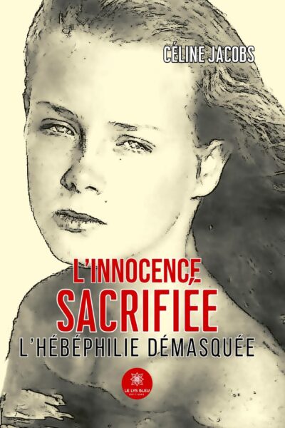 L'INNOCENCE SACRIFIEE - L'HEBEPHILIE DEMASQUEE